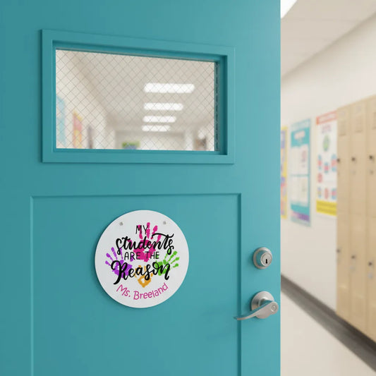My Students Are the Reason Classroom Sign - Personalized