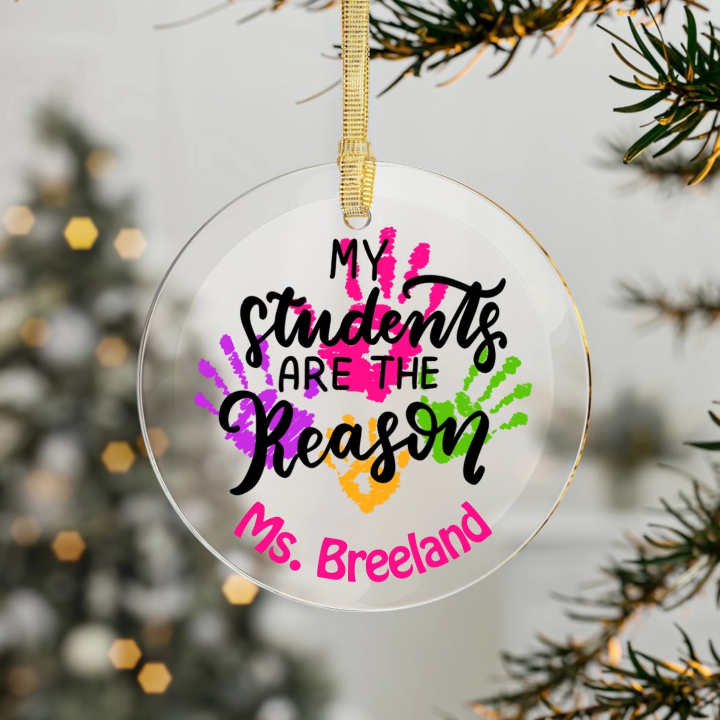 My Students Are the Reason Personalized Ornament & Suncatcher