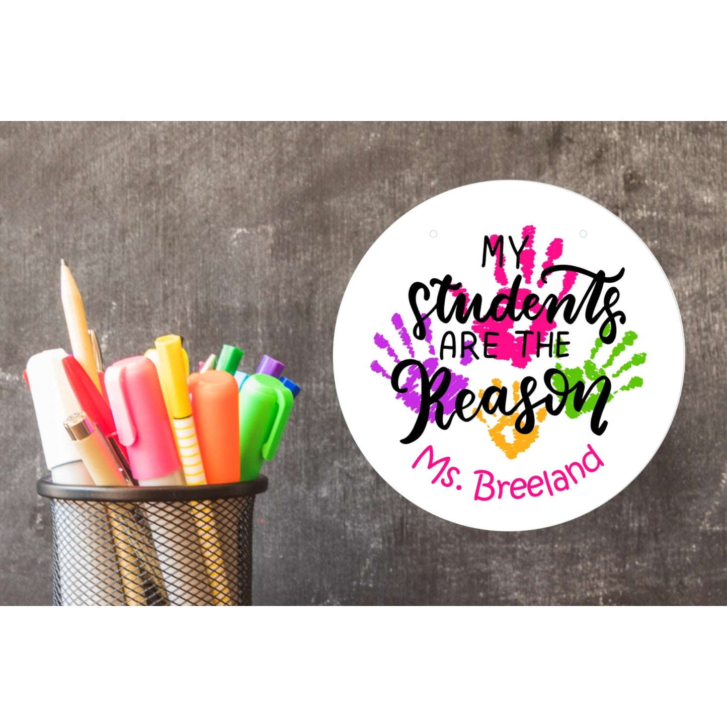 My Students Are the Reason Classroom Sign - Personalized