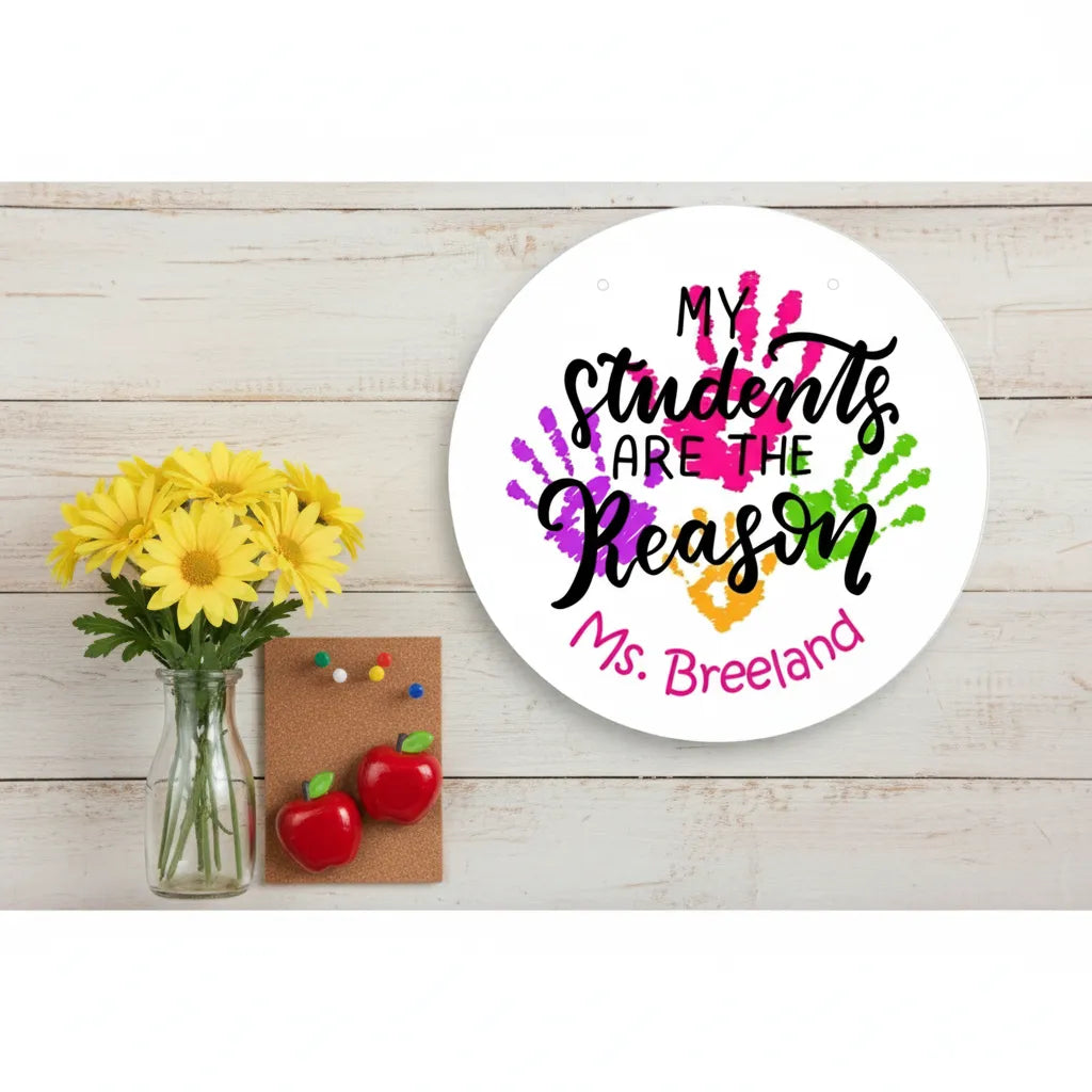 My Students Are the Reason Classroom Sign - Personalized